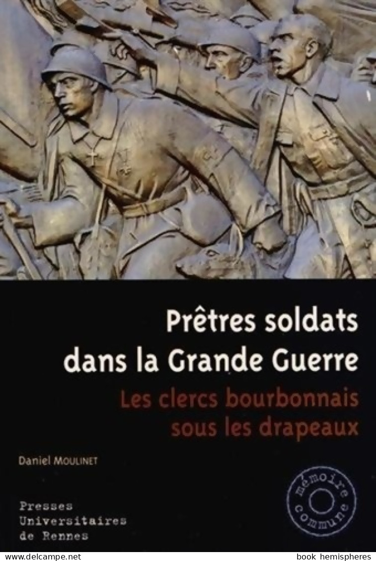 Prêtres SOLDATS DANS LA GRANDE GUERRE (2014) De Daniel Moulinet - Guerre 1914-18