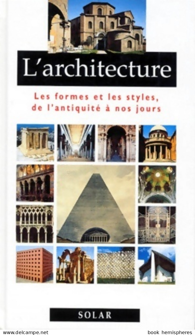 L'architecture. Les Formes Et Les Styles De L'antiquité à Nos Jours (2000) De Ernesto D'alfonso - Art