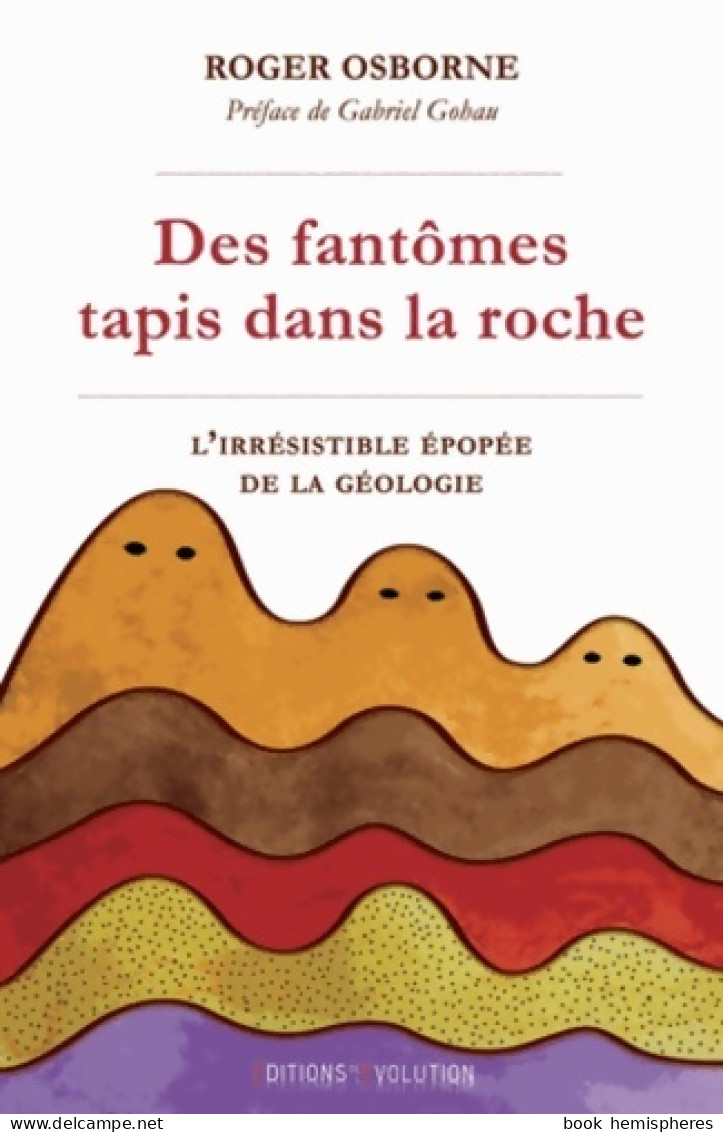 Des Fantômes Tapis Dans La Roche : L'irrésistible épopée De La Géologie (2013) De Roger Osborne - Wetenschap