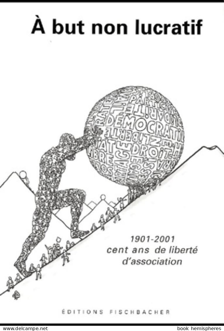 A But Non Lucratif 1901-2001 : Cent Ans De Liberté D'association (2001) De Henri Leclerc - Derecho