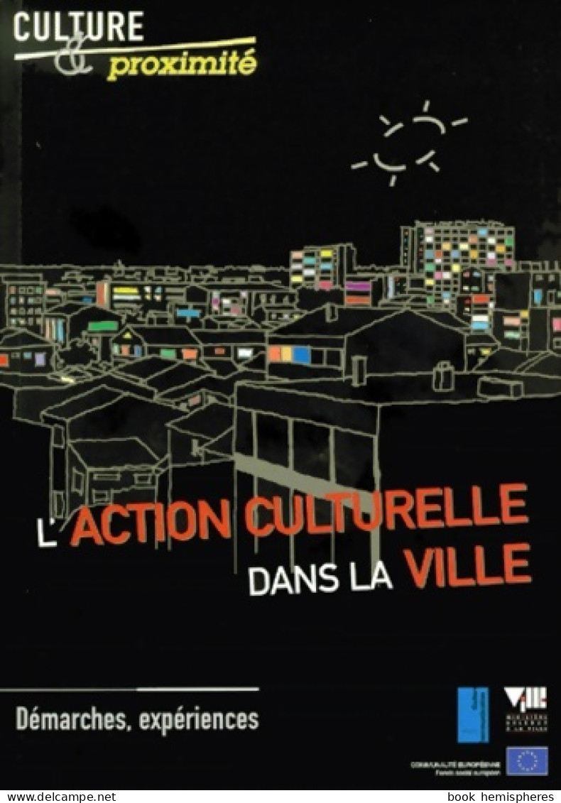 L'action Culturelle Dans La Ville. : Démarches Expériences (2000) De Collectif - Wetenschap