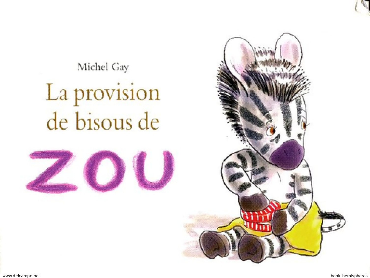 La Provision De Bisous De Zou (2009) De Michel Gay - Autres & Non Classés