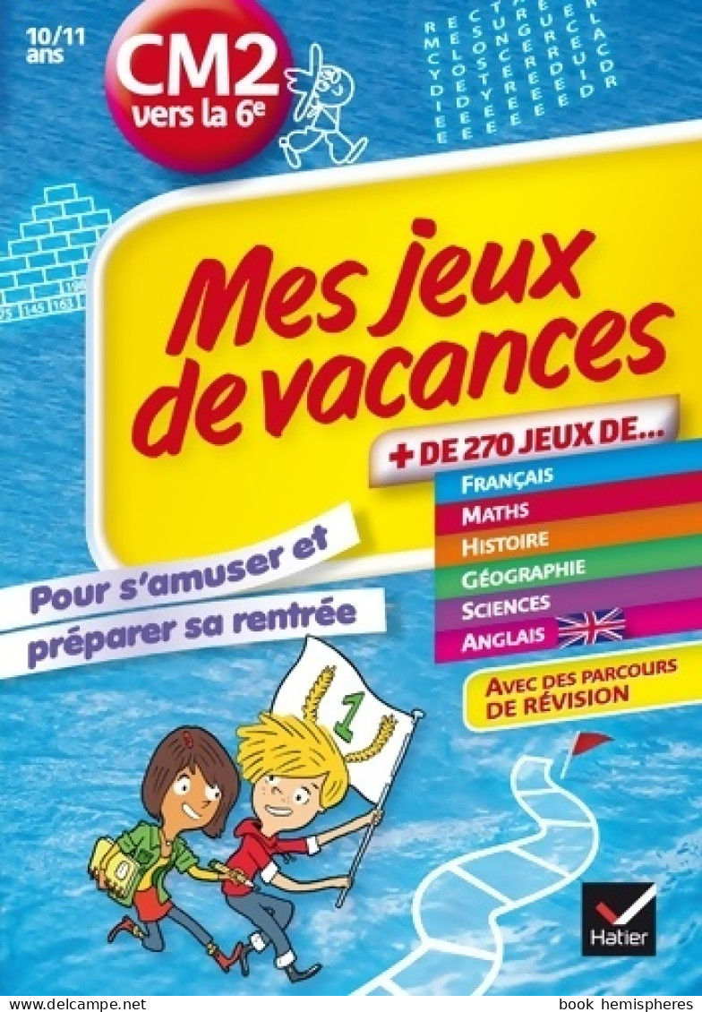 Mes Jeux De Vacances Du CM2 à La 6e : Pour S'amuser Et Préparer Sa Rentrée - Cahier De Vacances (2015) De - 6-12 Ans