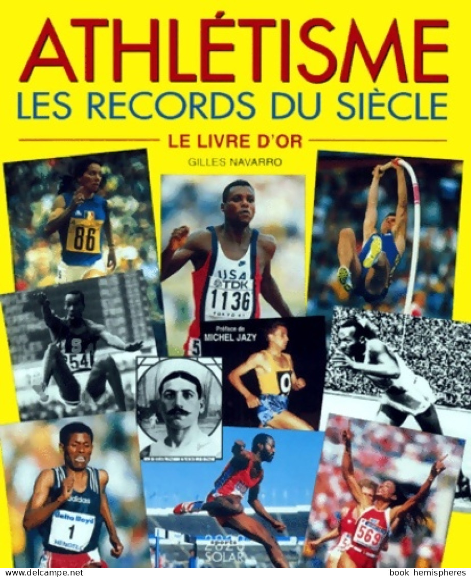 Athlétisme Les Records Du Siècle : Le Livre D'or (1999) De Gilles Navarro - Sport