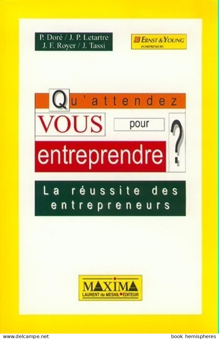 Qu'attendez-vous Pour Entreprendre ?. La Réussite Des Entrepreneurs (1999) De P. Doré - Economía