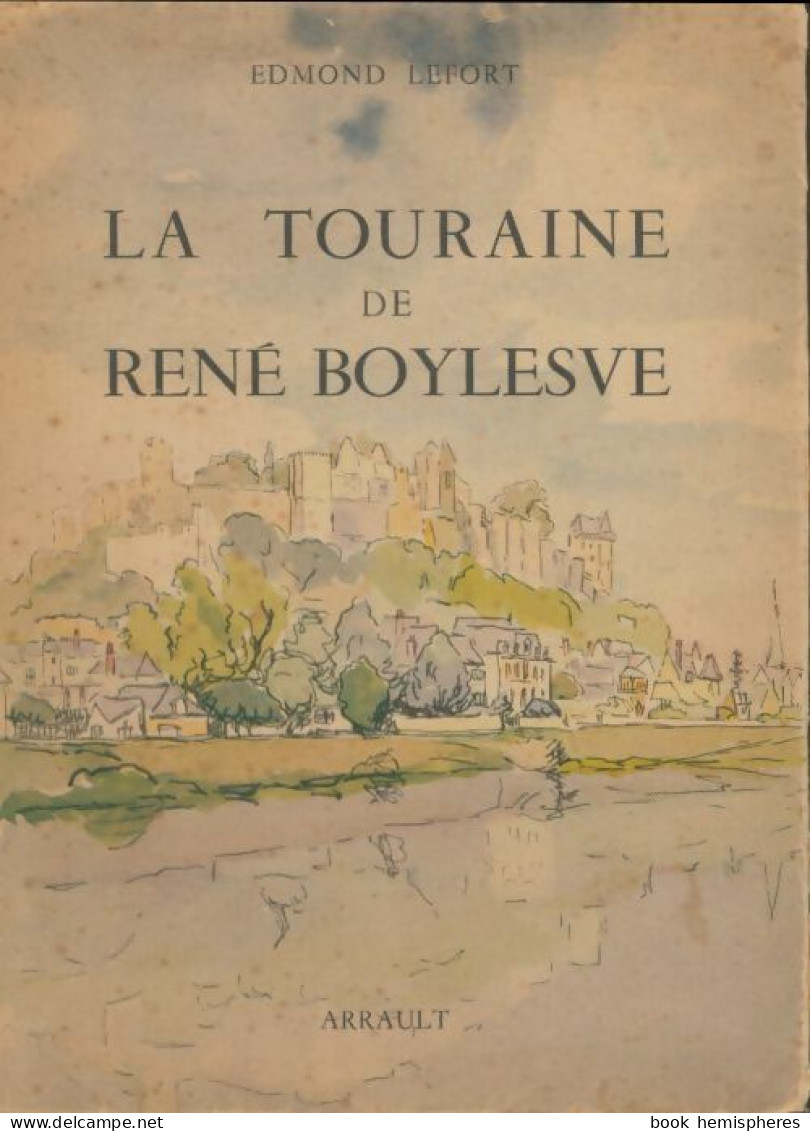 La Touraine De René Boylesve (1949) De Edmond Lefort - Histoire