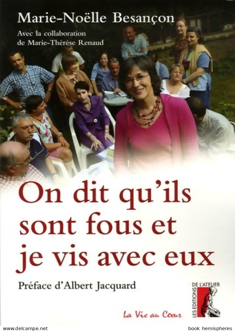 On Dit Qu'ils Sont Fous Et Je Vis Avec Eux (2005) De Marie-noëlle Besançon - Psicologia/Filosofia