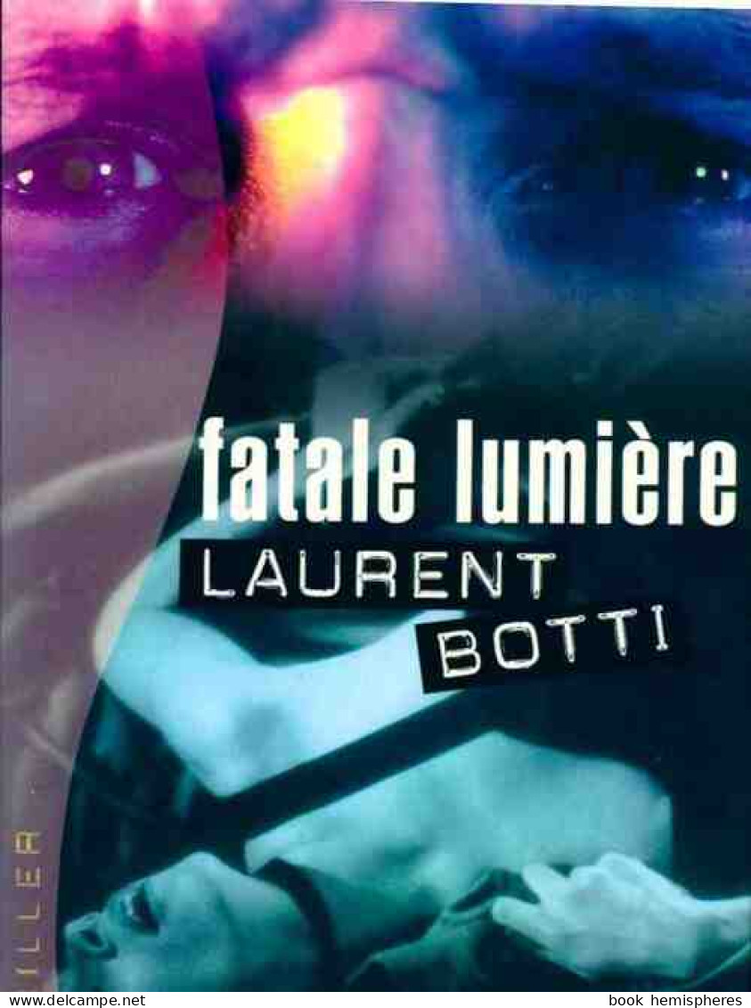 Fatale Lumière (2005) De Laurent Botti - Other & Unclassified