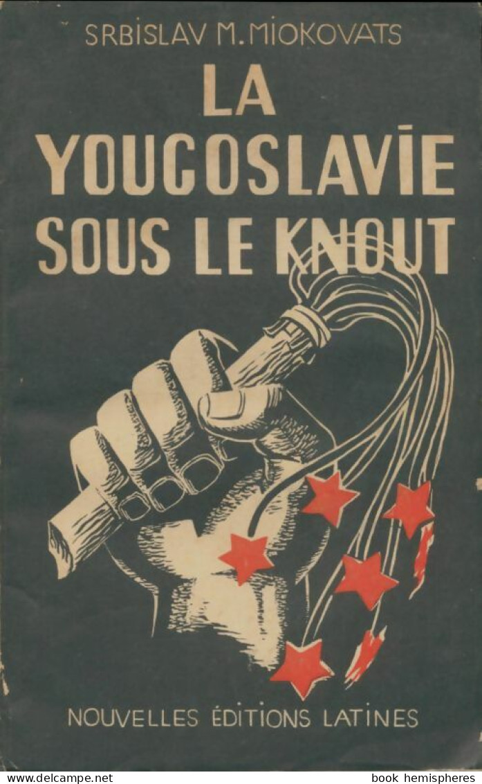 La Yougoslavie Sous Le Knout (1948) De Srbislav M Miiokovats - Histoire