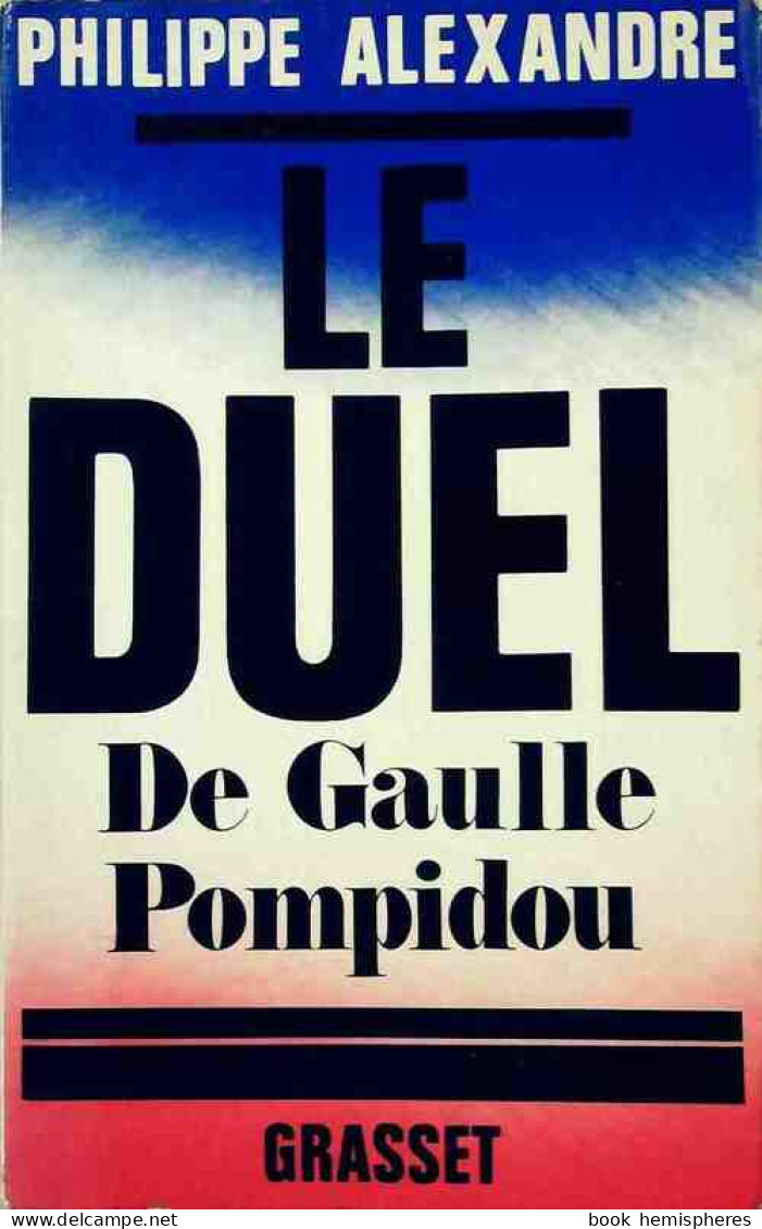 Le Duel De Gaulle Pompidou (1970) De Philippe Alexandre - Politique