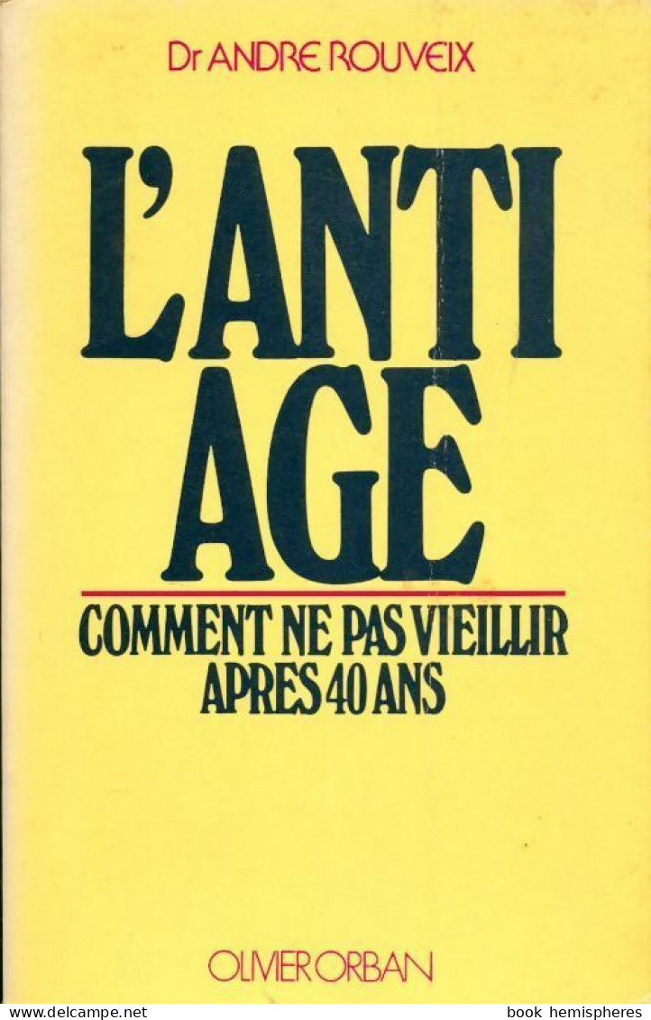 L'anti-âge : Comment Ne Pas Vieillir Après 40 Ans (1980) De André Rouveix - Gezondheid