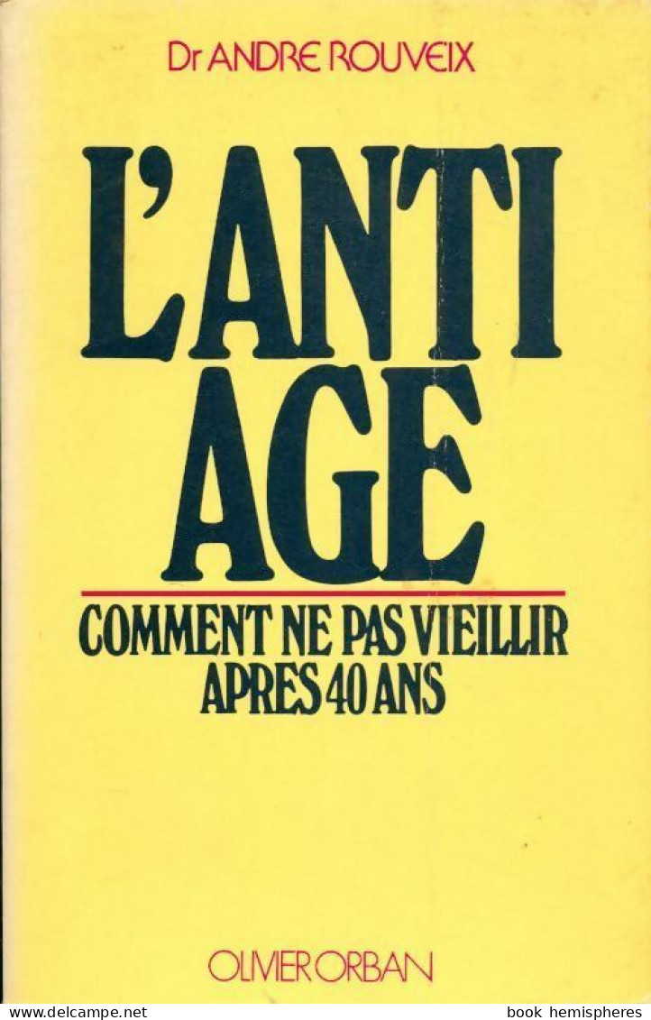 L'anti-âge : Comment Ne Pas Vieillir Après 40 Ans (1980) De André Rouveix - Salute