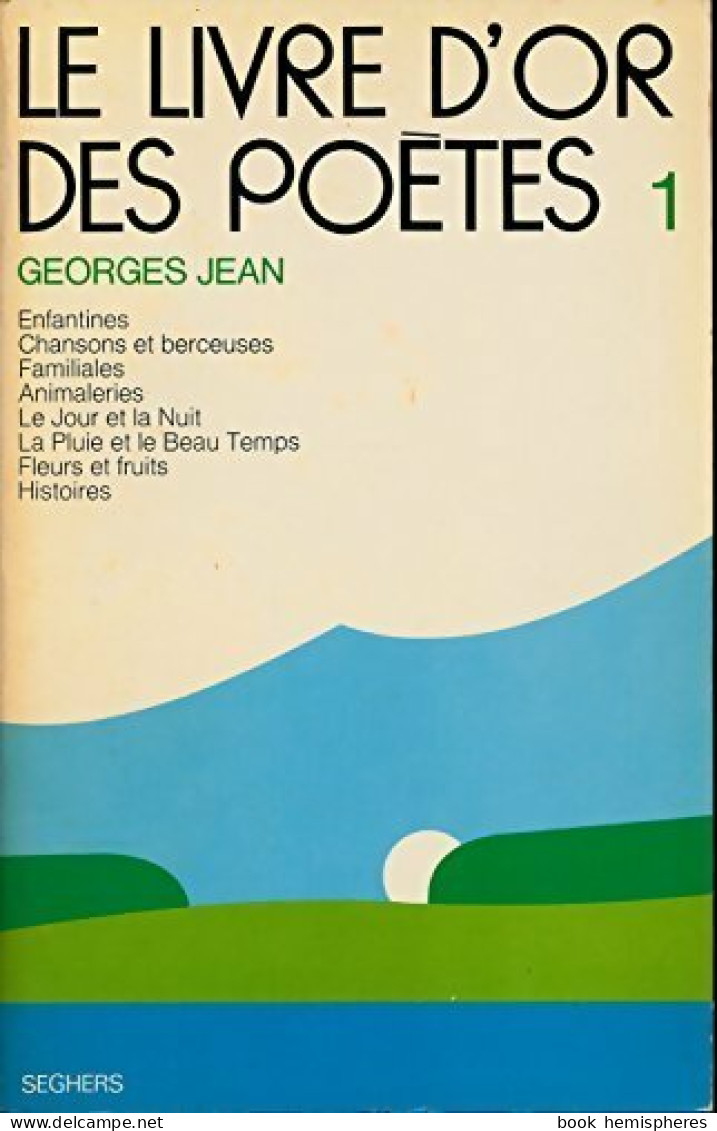 Le Livre D'or Des Poètes Tome I (1973) De Georges Jean - Andere & Zonder Classificatie