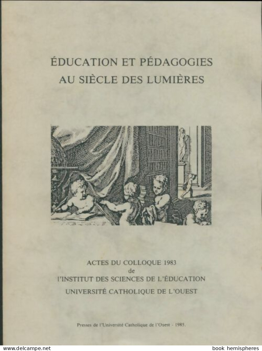 Éducation Et Pédagogies Au Siècle Des Lumières (1985) De Collectif - Ohne Zuordnung