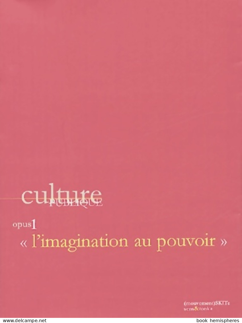 Culture Publique Opus 1 : L'imagination Au Pouvoir (2004) De Antoine Vitez - Política