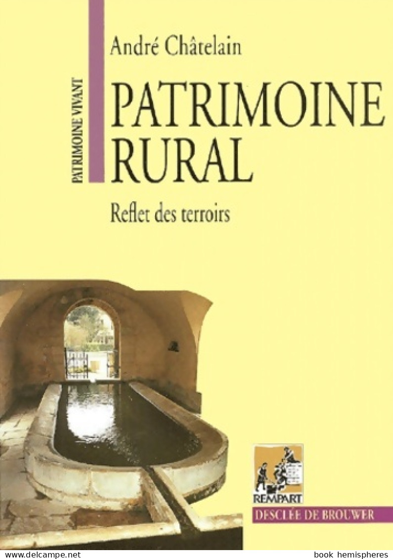 Patrimoine Rural : Reflet Des Terroirs (1998) De André Châtelain - Kunst