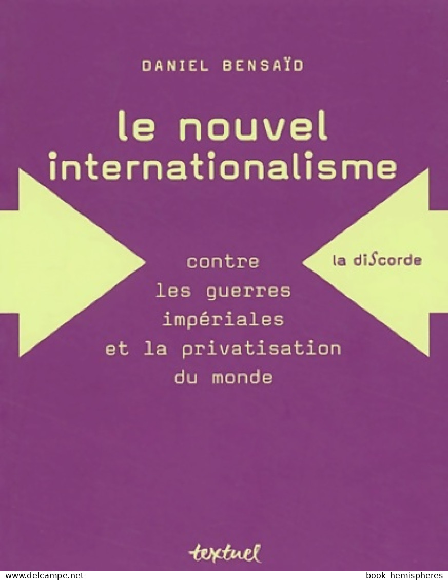 Le Nouvel Internationalisme : Contre Les Guerres Impériales Et La Privatisation Du Monde (2003) De D - Aardrijkskunde