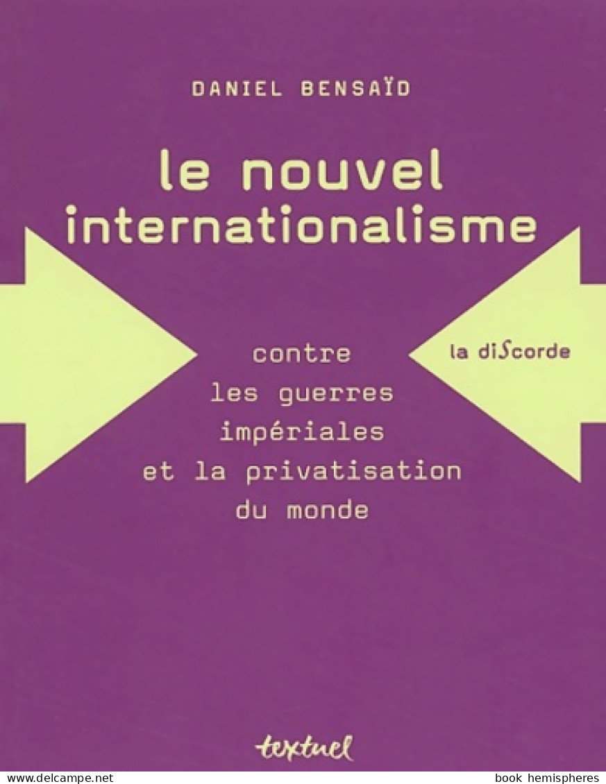 Le Nouvel Internationalisme : Contre Les Guerres Impériales Et La Privatisation Du Monde (2003) De D - Geografía