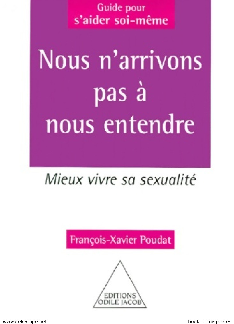 Nous N'arrivons Pas à Nous Entendre : Mieux Vivre Sa Sexualité (2000) De François-Xavier Poudat - Health