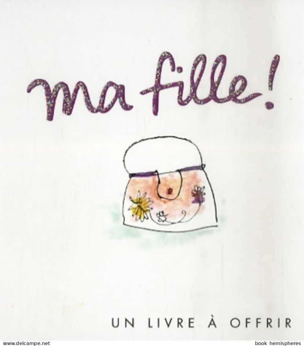 MA FILLE (2007) De Helen Exley - Other & Unclassified