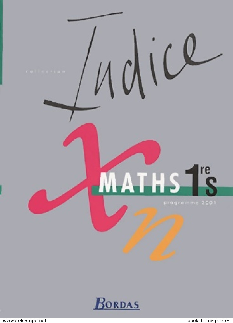 Indice Maths 1ère S. Manuel (2001) De Collectif - 12-18 Ans