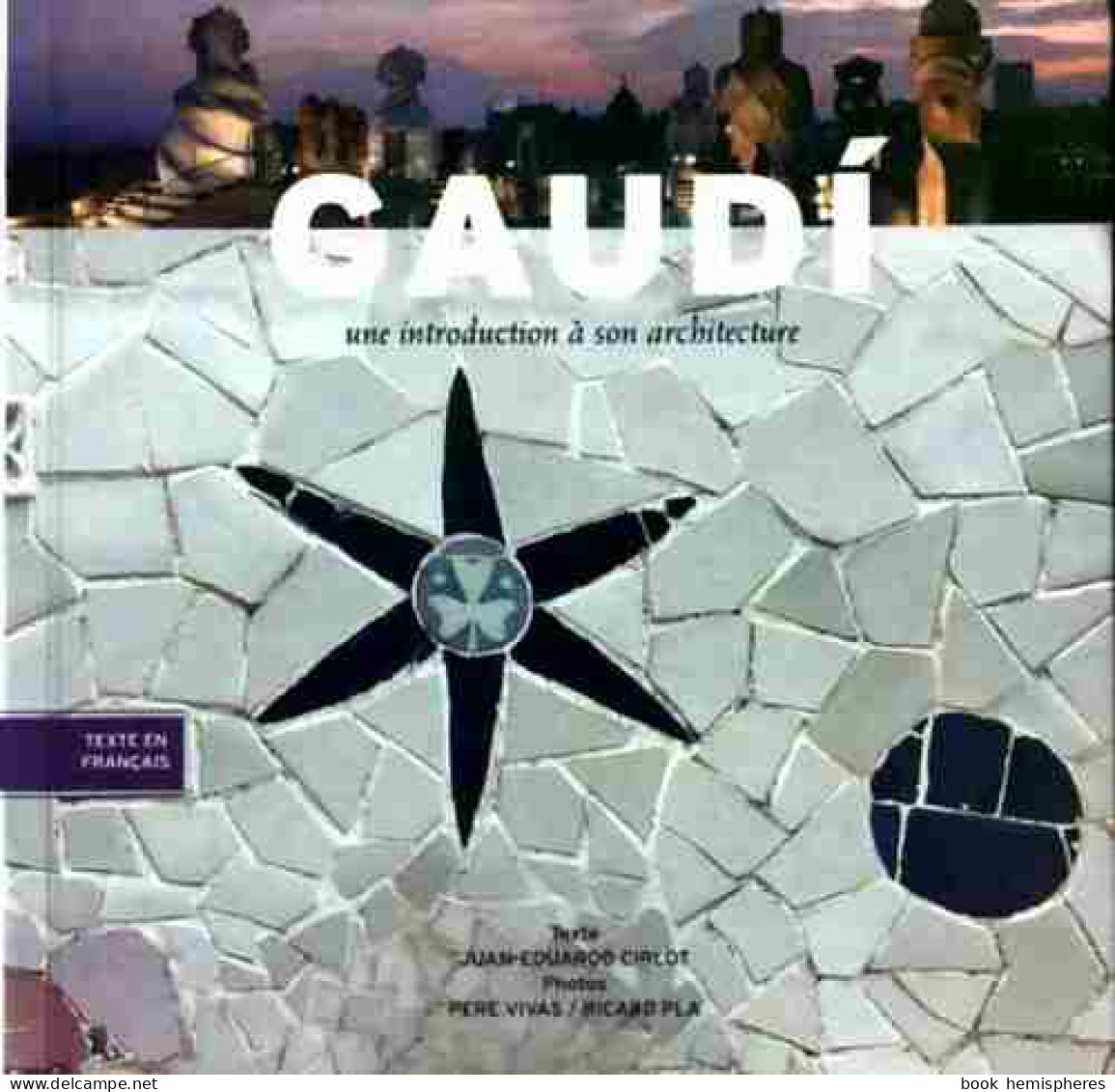 Gaudi. Une Introduction à Son Architecture (2012) De Juan-Eduardo Cirlot - Art