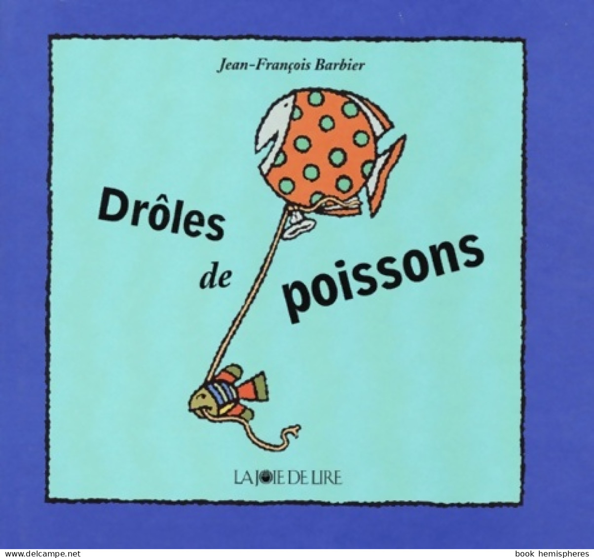 Drôles De Poissons (2001) De Jean-François Barbier - Autres & Non Classés