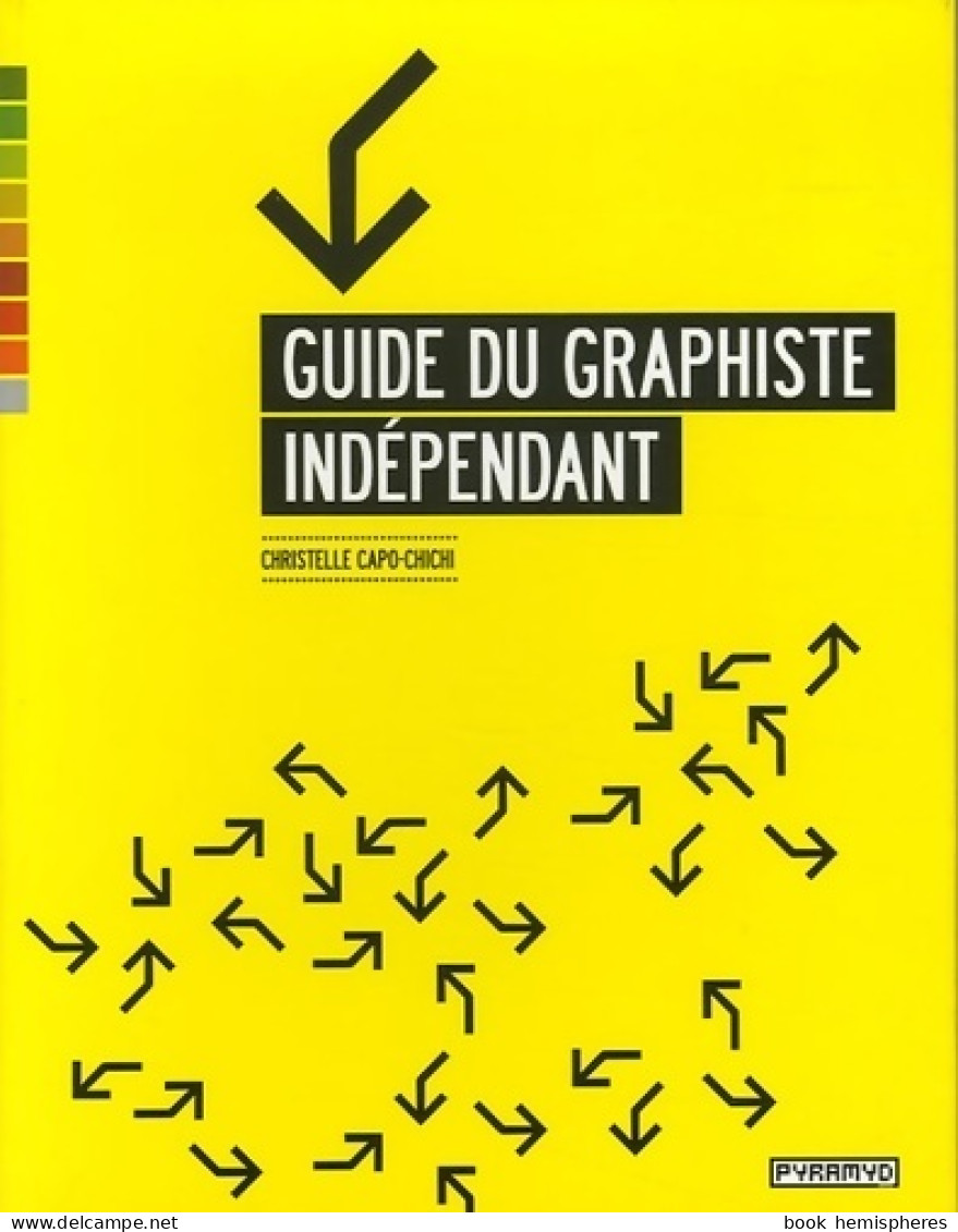 Guide Du Graphiste Indépendant (2006) De Christelle Capo-Chichi - Derecho