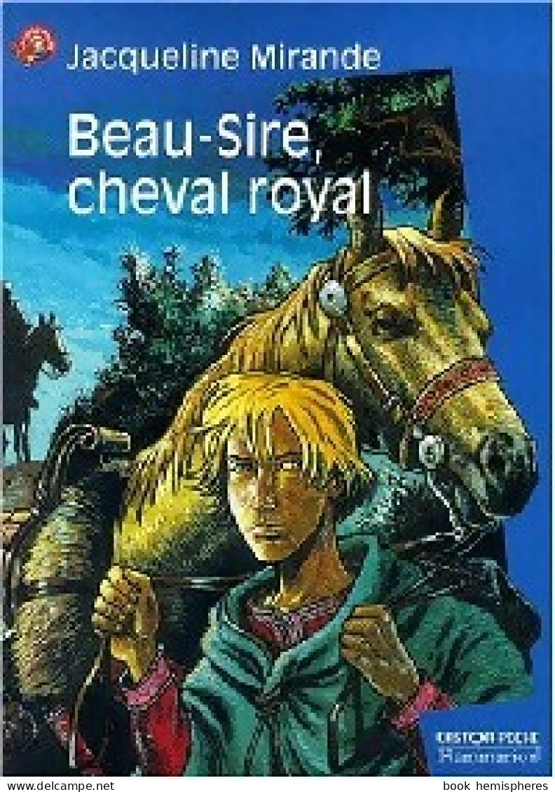 Beau Sire, Cheval Royal (2000) De Jacqueline Mirande - Autres & Non Classés