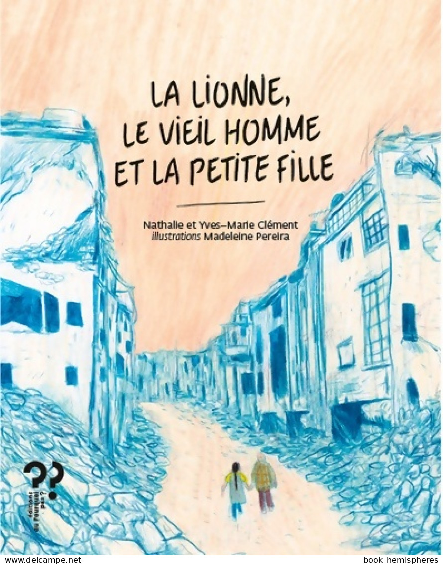 La Lionne Le Vieil Homme Et La Petite Fille (2019) De Nathalie Clément - Autres & Non Classés