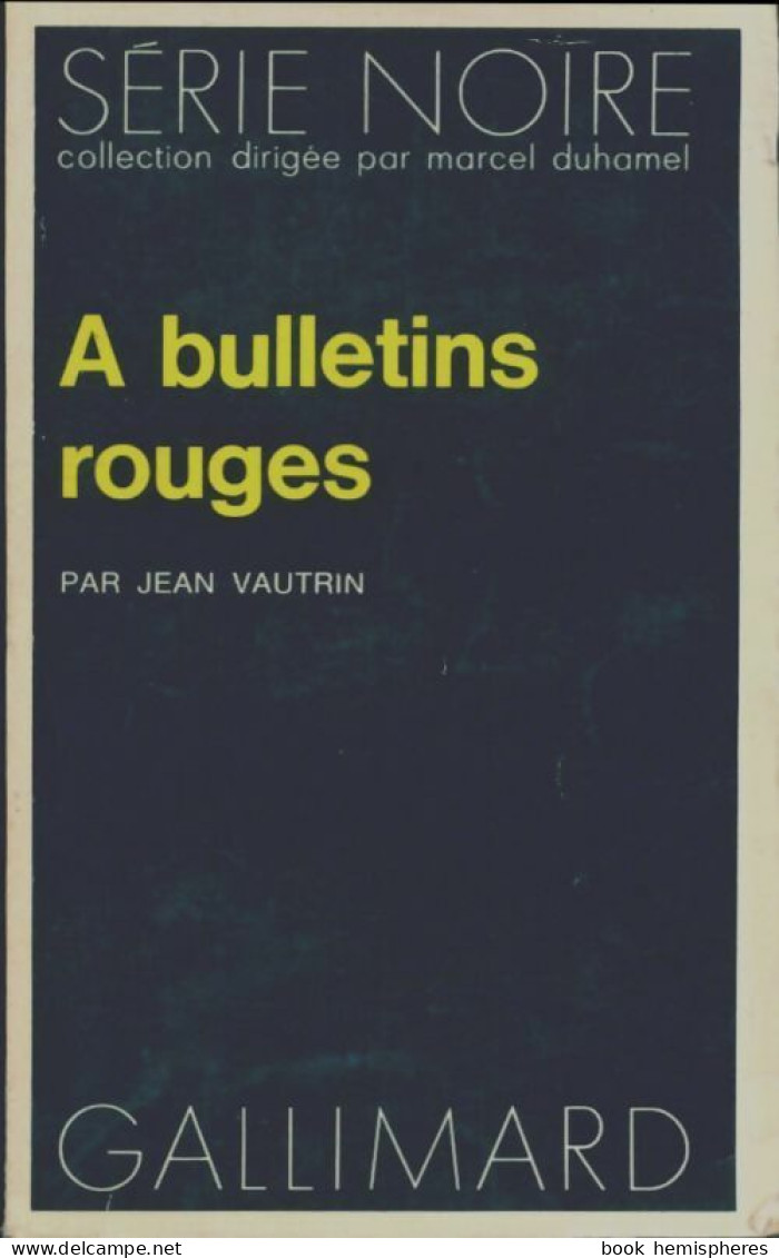 A Bulletins Rouges (1973) De Jean Vautrin - Andere & Zonder Classificatie