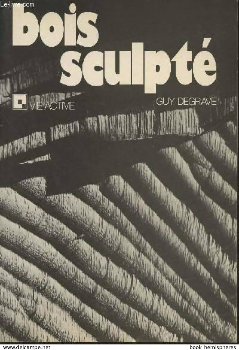 Bois Sculpté (1980) De Guy Degrave - Voyages