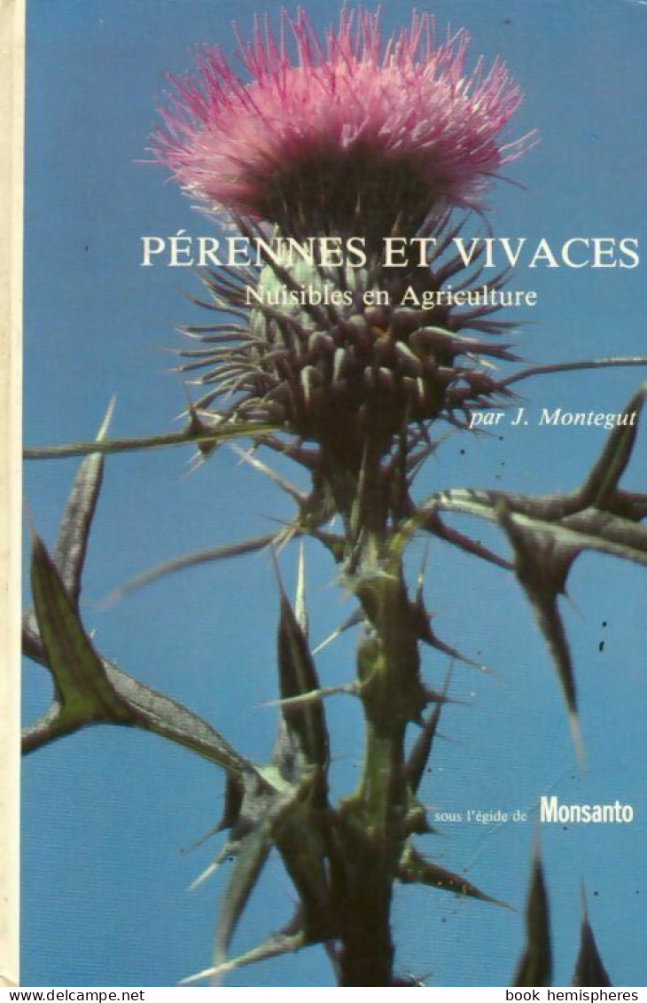 Pérennes Et Vivaces. Nuisibles En Agriculture (0) De J. Montegut - Natualeza