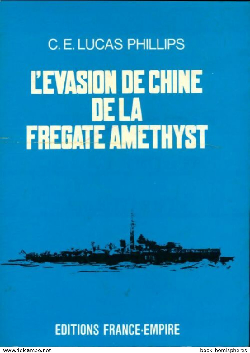 L'évasion De La Chine De La Frégate Amethyst (1972) De C.E Lucas Philips - Storia