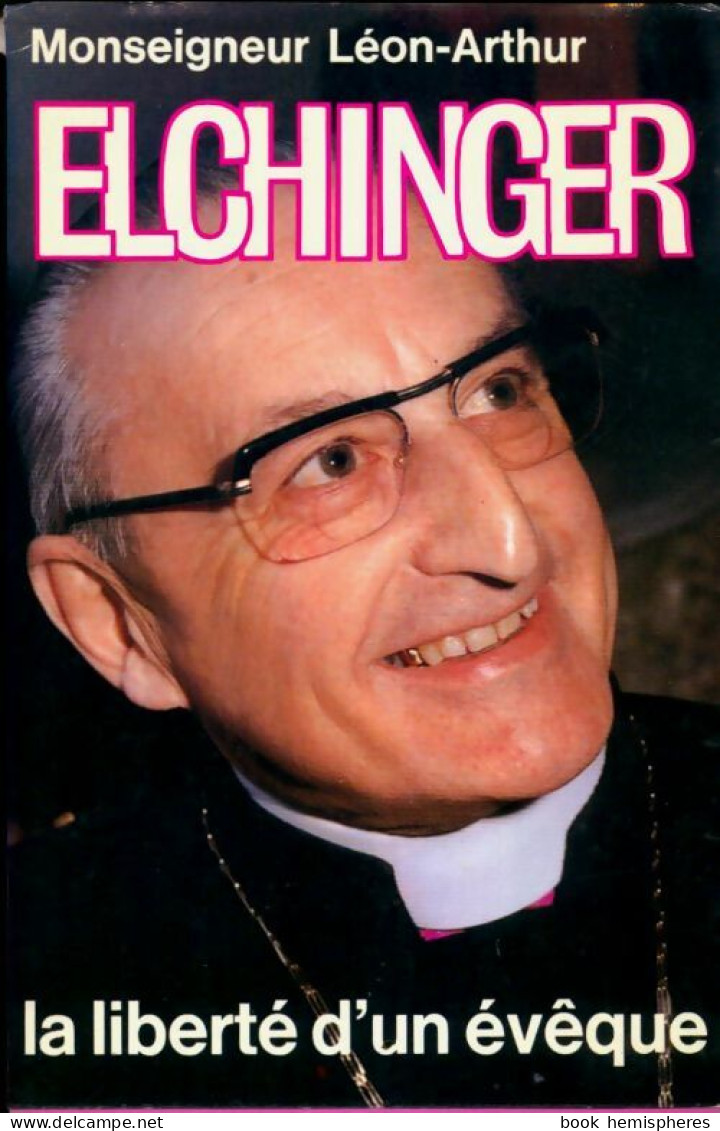 Michèle Léonard Interroge Mgr Léon-Arthur Elchinger (1976) De Elchinger Monseigneur Léon Arthur - Religión
