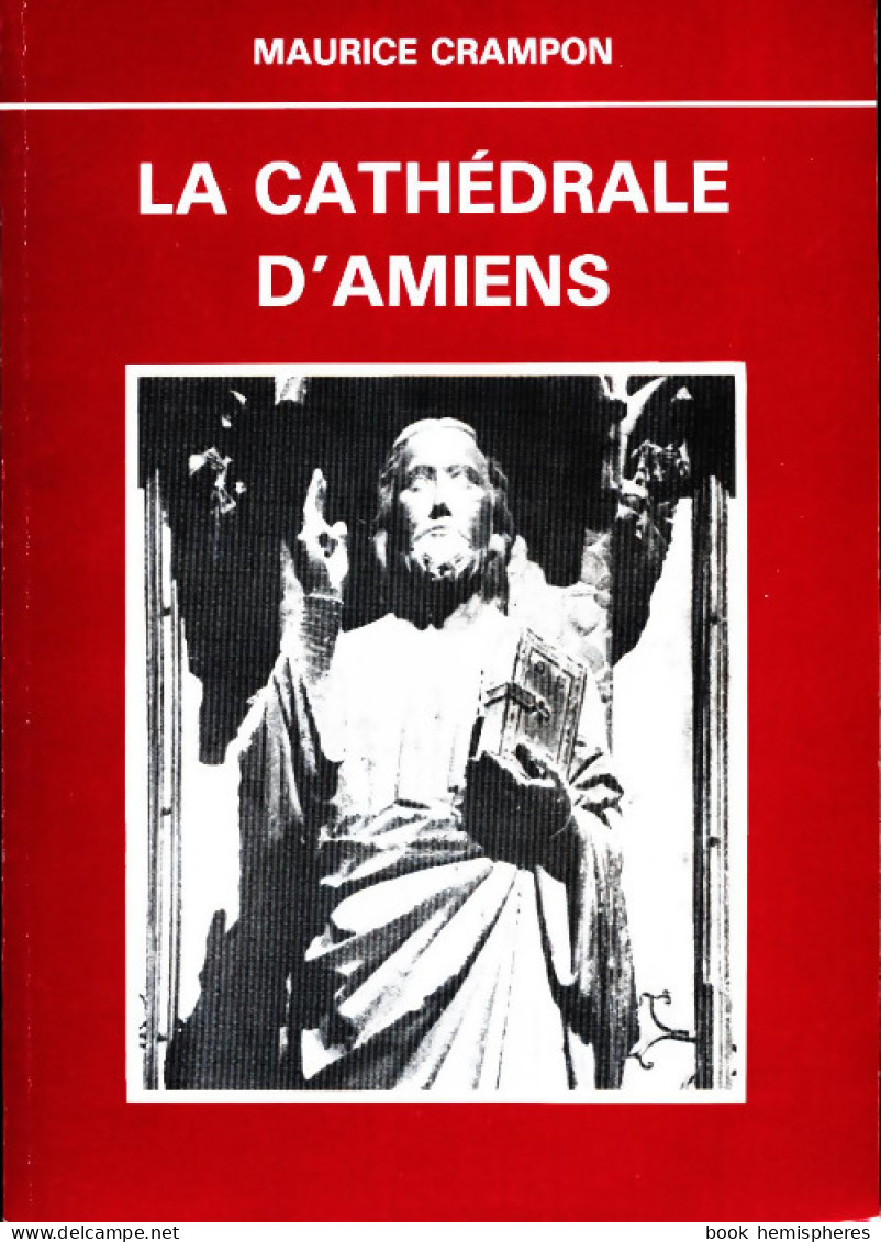 La Cathédrale D'Amiens. (1987) De Maurice Crampon - Godsdienst