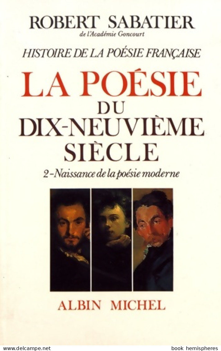 Histoire De La Poésie Française - Poésie Du XIXe Siècle Tome II : La Naissance De La Poésie Moderne (1977) De - Sonstige & Ohne Zuordnung