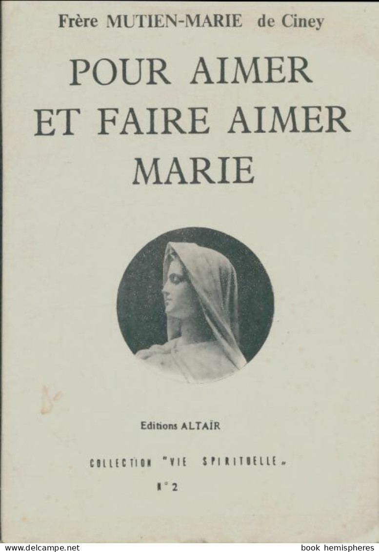 Pour Aimer Et Faire Aimer Marie (1983) De Frère Mutien-Marie De Ciney - Religión