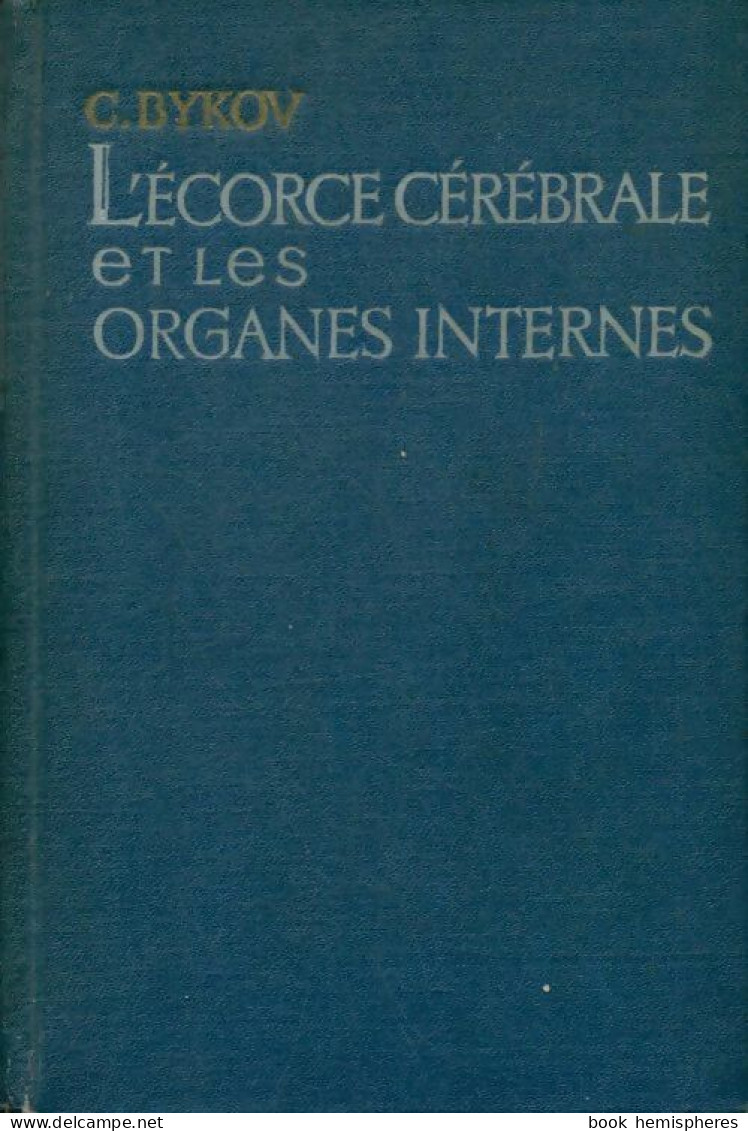 L'écorce Cérébrale Et Les Organes Internes (1956) De C. Bykov - Wetenschap