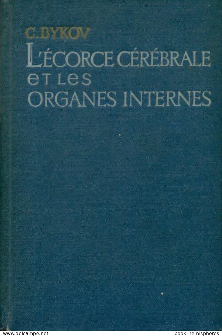 L'écorce Cérébrale Et Les Organes Internes (1956) De C. Bykov - Ciencia