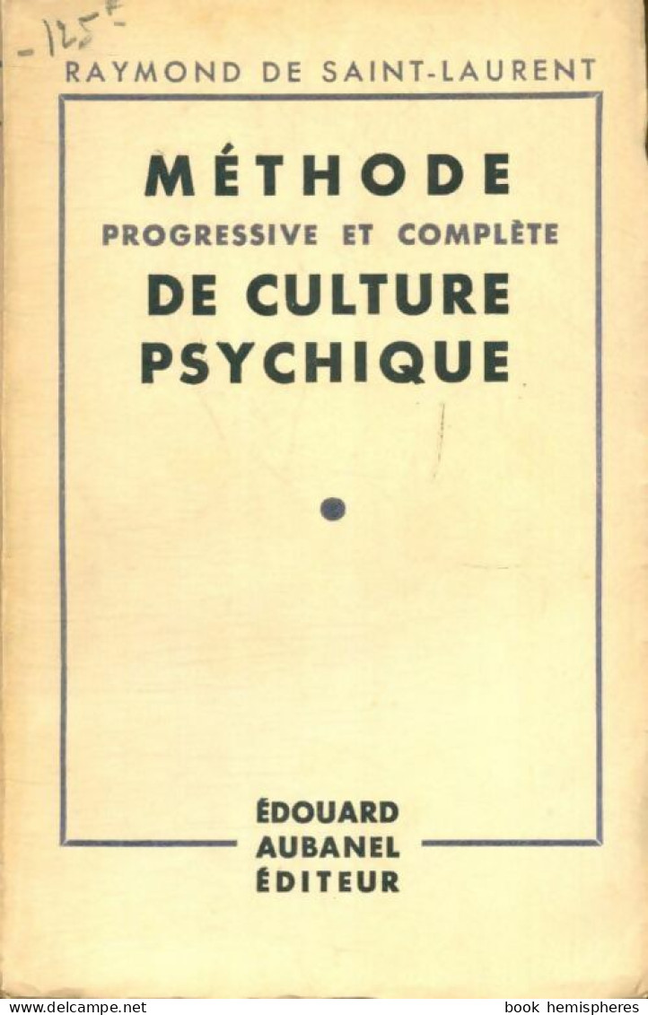 Méthode Progressive Et Complète De Culture Psychique (1942) De Raymond De Saint-Laurent - Psychology/Philosophy