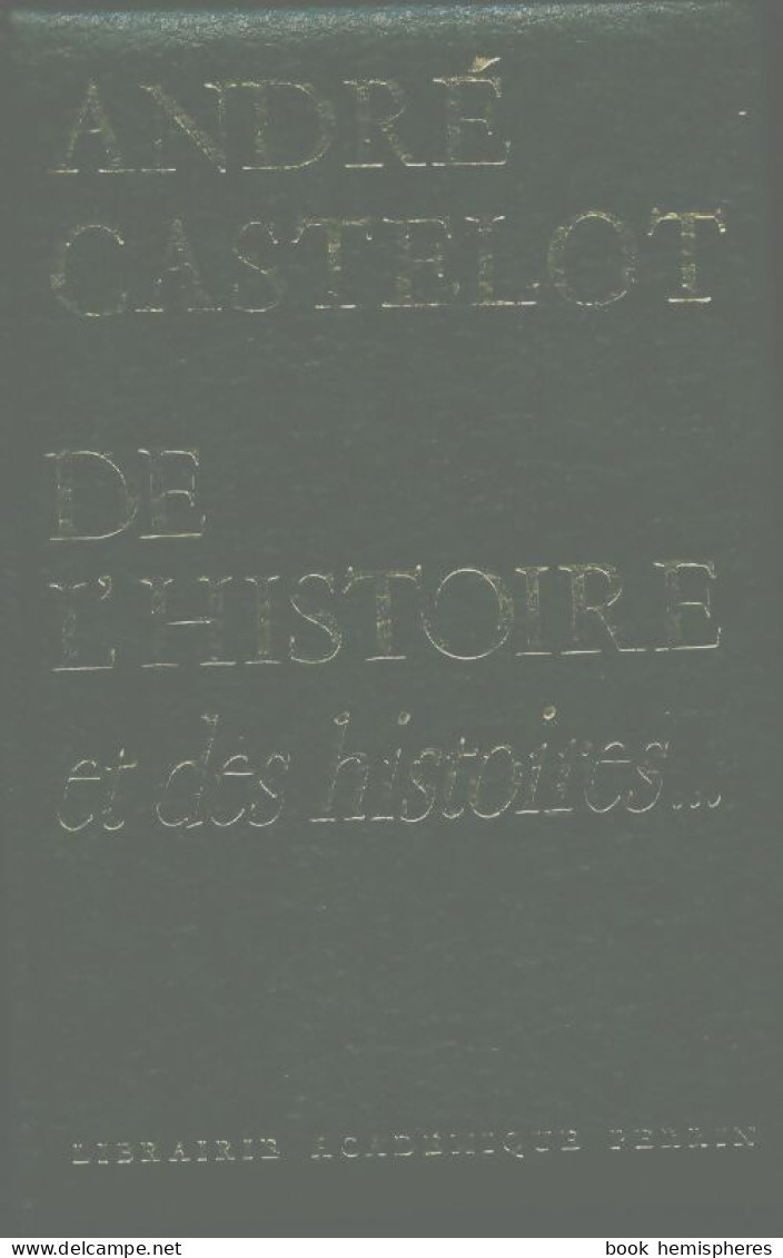 De L'Histoire Et Des Histoires... (1978) De André Castelot - Historia