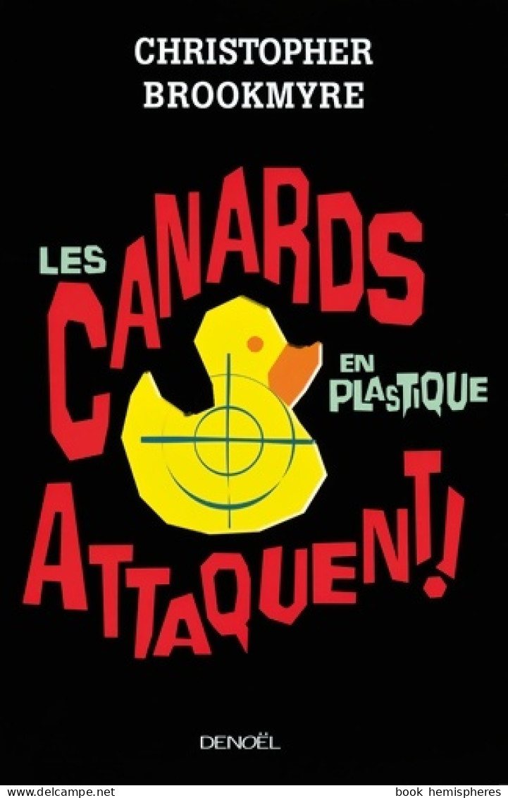 Les Canards En Plastique Attaquent ! (2010) De Christopher Brookmyre - Autres & Non Classés