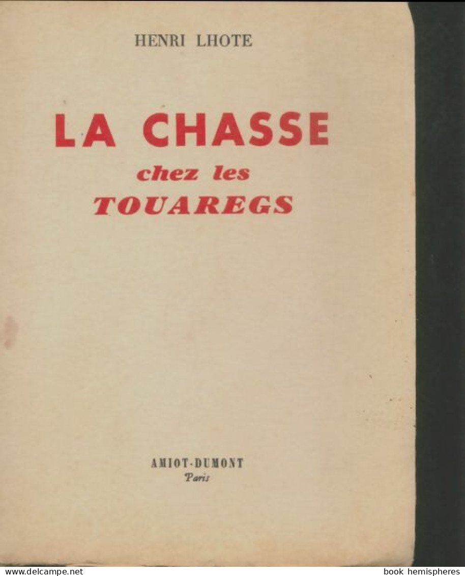 La Chasse Chez Les Touaregs (1951) De Henri Lhote - Fischen + Jagen