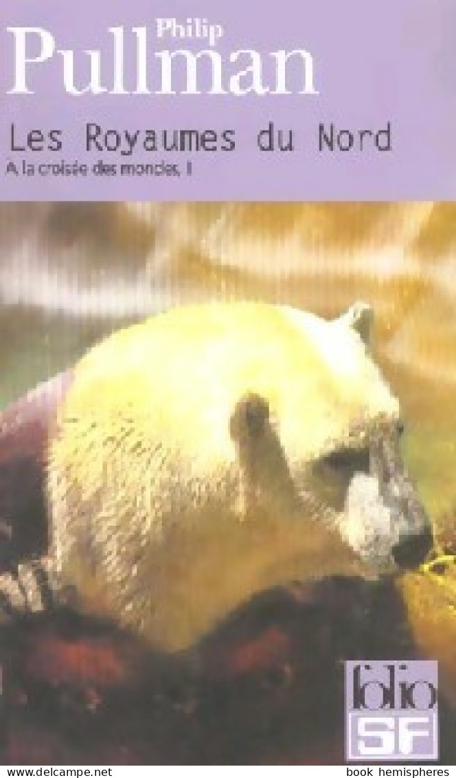 A La Croisée Des Mondes Tome I : Les Royaumes Du Nord (2003) De Philip Pullman - Other & Unclassified