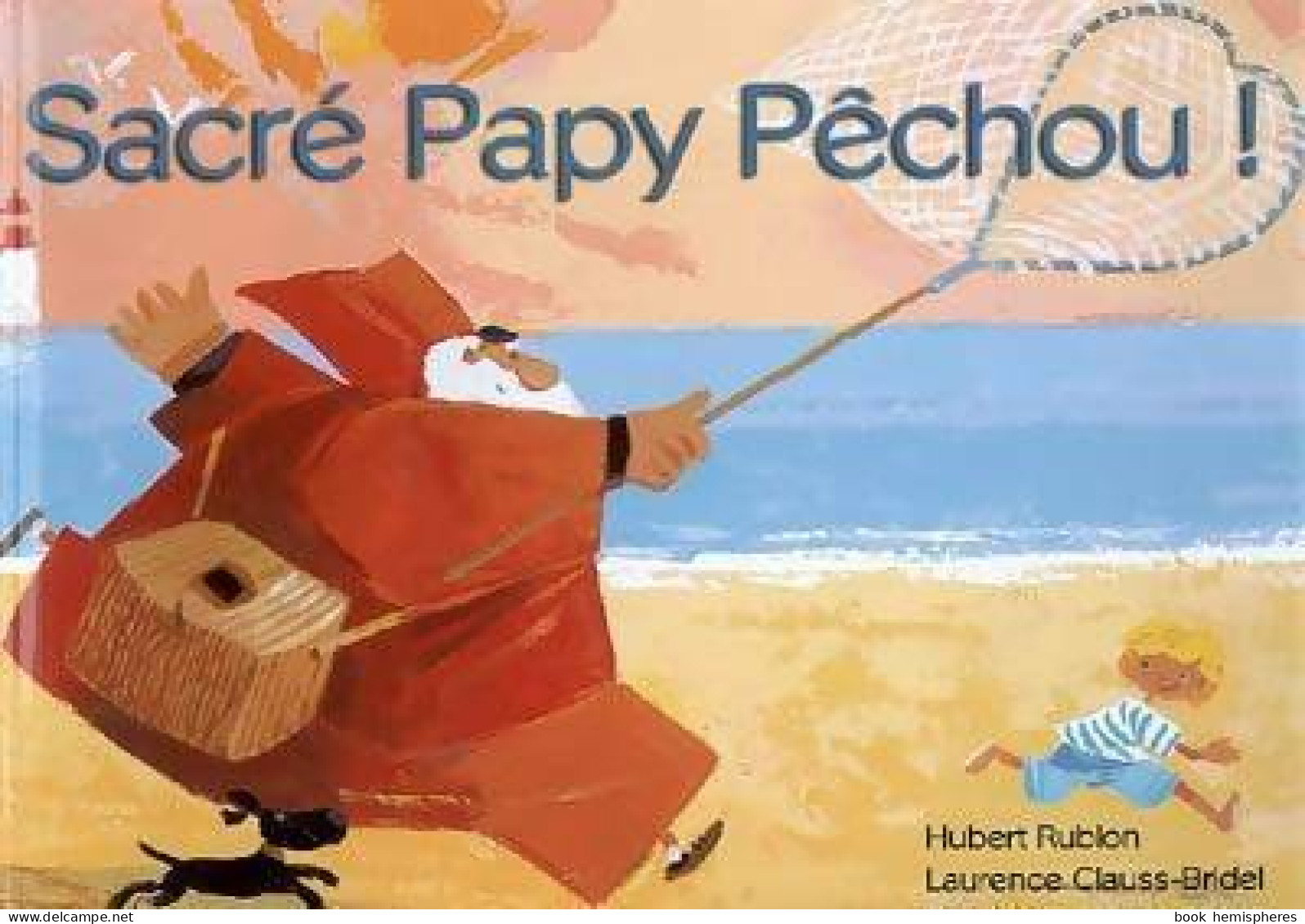 Sacre Papy Pêchou ! (2009) De Hubert Rublon - Sonstige & Ohne Zuordnung