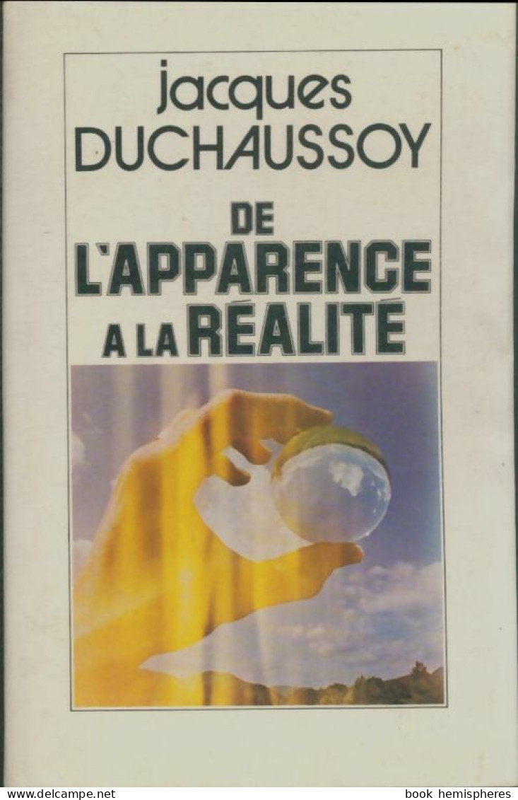 De L'apparence à La Réalité (1979) De Jacques Duchaussoy - Esotérisme