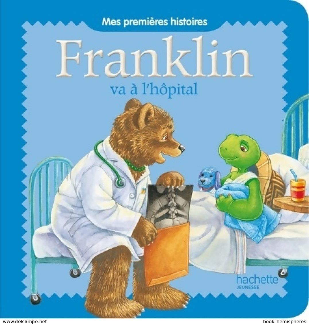 Franklin Va à L'hôpital (2013) De Paulette Bourgeois - Altri & Non Classificati