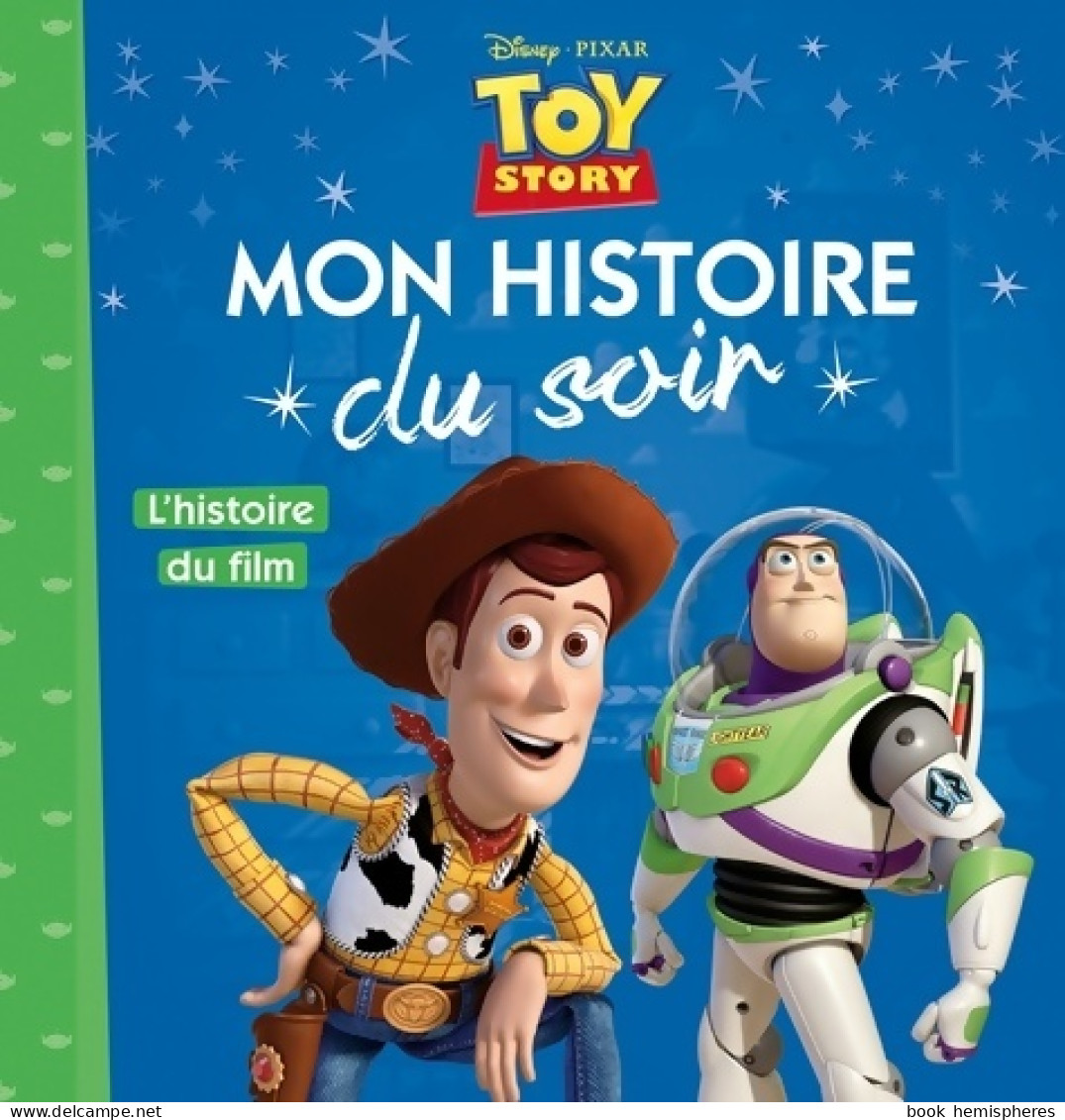 TOY STORY - Mon Histoire Du Soir - L'histoire Du Film- Disney Pixar (2017) De Collectif - Other & Unclassified