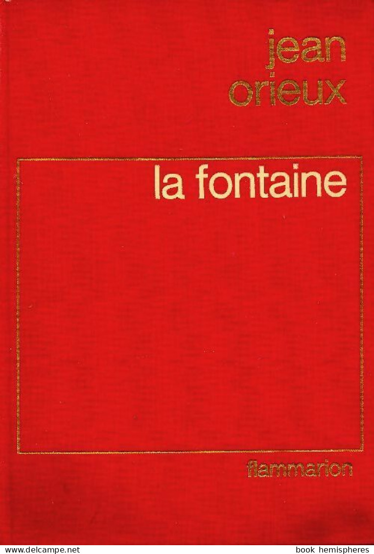 La Fontaine Ou La Vie Est Un Conte (1976) De Jean Orieux - Biographie